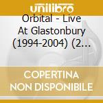 Orbital - Live At Glastonbury (1994-2004) (2 Cd+Dvd) cd musicale di ORBITAL