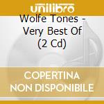 Wolfe Tones - Very Best Of (2 Cd) cd musicale di Wolfe Tones