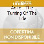 Aoife - The Turning Of The Tide cd