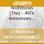 Wolfetones (The) - 40Th Anniversary Live (2 Cd) cd musicale di Wolfetones (The)