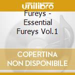 Fureys - Essential Fureys Vol.1 cd musicale di Fureys