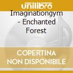 Imaginationgym - Enchanted Forest cd