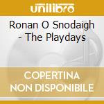 Ronan O Snodaigh - The Playdays cd
