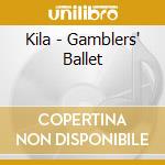 Kila - Gamblers' Ballet cd