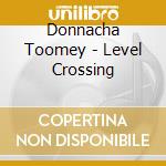 Donnacha Toomey - Level Crossing