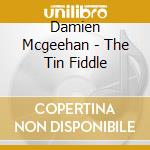 Damien Mcgeehan - The Tin Fiddle cd
