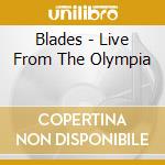 Blades - Live From The Olympia cd