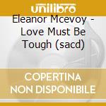 Eleanor Mcevoy - Love Must Be Tough (sacd) cd