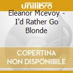 Eleanor Mcevoy - I'd Rather Go Blonde cd