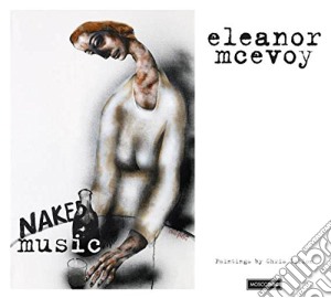 Eleanor Mcevoy - Naked Music cd musicale di Eleanor Mcevoy