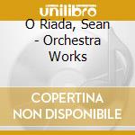 O Riada, Sean - Orchestra Works cd musicale di O Riada, Sean