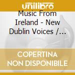 Music From Ireland - New Dublin Voices / Various cd musicale di Various Composers