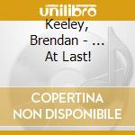Keeley, Brendan - ... At Last! cd