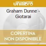 Graham Dunne - Giotarai cd