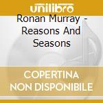Ronan Murray - Reasons And Seasons cd