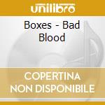 Boxes - Bad Blood