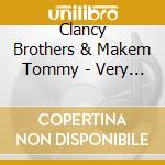 Clancy Brothers & Makem Tommy - Very Best Of cd musicale di Clancy Brothers & Makem Tommy