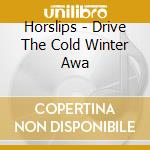 Horslips - Drive The Cold Winter Awa cd