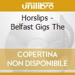 Horslips - Belfast Gigs The cd