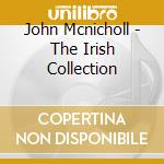 John Mcnicholl - The Irish Collection cd musicale di John Mcnicholl