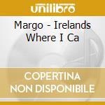 Margo - Irelands Where I Ca cd