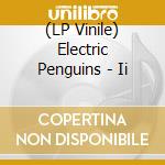 (LP Vinile) Electric Penguins - Ii vinile