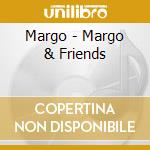 Margo - Margo & Friends cd