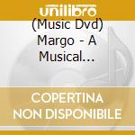 (Music Dvd) Margo - A Musical Journey cd musicale