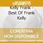 Kelly Frank - Best Of Frank Kelly cd