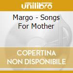 Margo - Songs For Mother cd