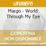Margo - World Through My Eye cd musicale di Margo