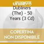 Dubliners (The) - 50 Years (3 Cd) cd