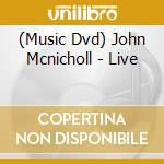 (Music Dvd) John Mcnicholl - Live cd