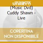 (Music Dvd) Cuddy Shawn - Live cd
