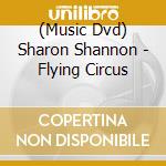 (Music Dvd) Sharon Shannon - Flying Circus cd