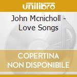 John Mcnicholl - Love Songs cd