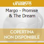Margo - Promise & The Dream cd musicale di Margo