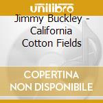 Jimmy Buckley - California Cotton Fields cd