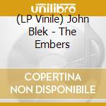 (LP Vinile) John Blek - The Embers lp vinile
