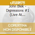 John Blek - Digressions #1 (Live At Studiowz) cd