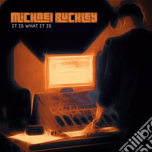 Michael Buckley - It Is What It Is cd musicale di Michael Buckley