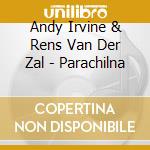 Andy Irvine & Rens Van Der Zal - Parachilna cd musicale di Andy Irvine & Rens Van Der Zal