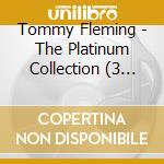 Tommy Fleming - The Platinum Collection (3 Cd) cd musicale di Tommy Fleming