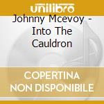 Johnny Mcevoy - Into The Cauldron cd