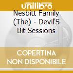 Nesbitt Family (The) - Devil'S Bit Sessions cd musicale di Nesbitt Family (The)