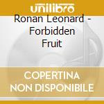 Ronan Leonard - Forbidden Fruit cd musicale di Ronan Leonard