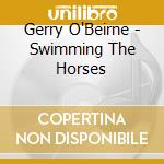Gerry O'Beirne - Swimming The Horses cd