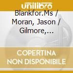 Blankfor.Ms / Moran, Jason / Gilmore, Marcus - Refract cd