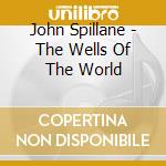 John Spillane - The Wells Of The World