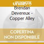Brendan Devereux - Copper Alley cd